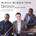 McGill/McHale Trio : Portaits: Works For Flute, Clarinet & Piano (CD, Album)