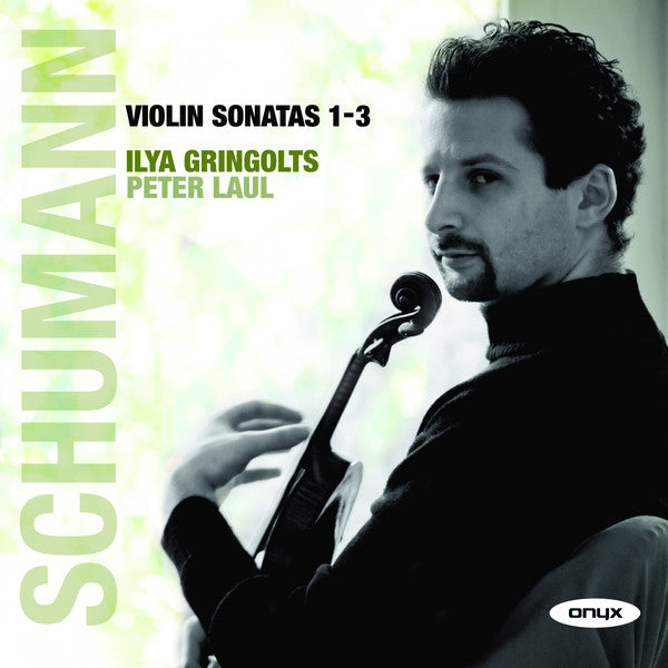 Ilya Gringolts • Petr Laul : Schumann Violin Sonatas 1–3 (CD, Album)