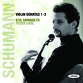 Ilya Gringolts • Petr Laul : Schumann Violin Sonatas 1–3 (CD, Album)
