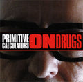 Primitive Calculators : On Drugs (CD, Album)