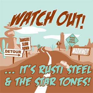 Rusti Steel & The Star Tones : Watch! Out ...It's Rusti Steel & The Star Tones! (CD, Album)