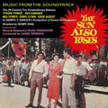 Hugo Friedhofer : The Sun Also Rises (Music From The Soundtrack) (CD, Album, Ltd, RE)