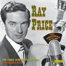 Ray Price : The Original Outlaw: The Early Albums Collection Plus Bonus Hits (2xCD, Comp, Mono)