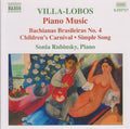 Heitor Villa-Lobos - Sonia Rubinsky : Piano Music • 4 - Bachianas Brasileiras No. 4 • Children's Carnival • Simple Song (CD, Album)