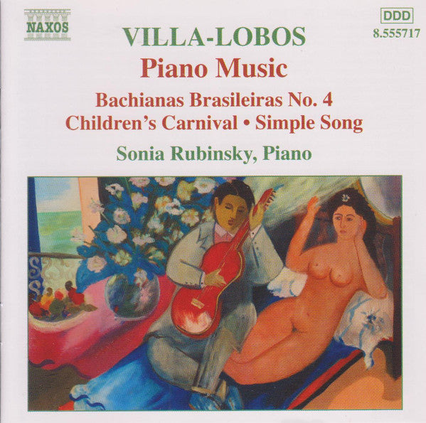 Heitor Villa-Lobos - Sonia Rubinsky : Piano Music • 4 - Bachianas Brasileiras No. 4 • Children's Carnival • Simple Song (CD, Album)