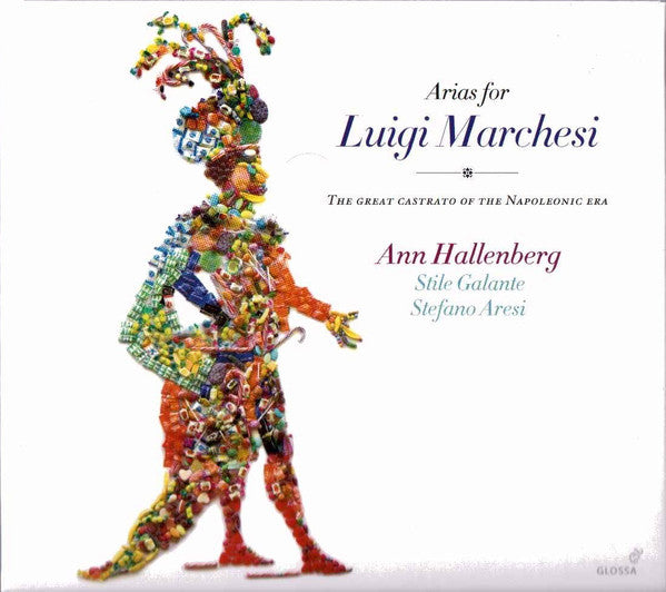 Ann Hallenberg, Stile Galante, Stefano Aresi : Arias For Luigi Marchesi - The Great Castrato Of The Napoleonic Era (CD, Album)