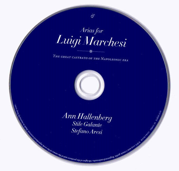 Ann Hallenberg, Stile Galante, Stefano Aresi : Arias For Luigi Marchesi - The Great Castrato Of The Napoleonic Era (CD, Album)