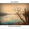 The Looking : Lead Me To The Water (CD, Album)