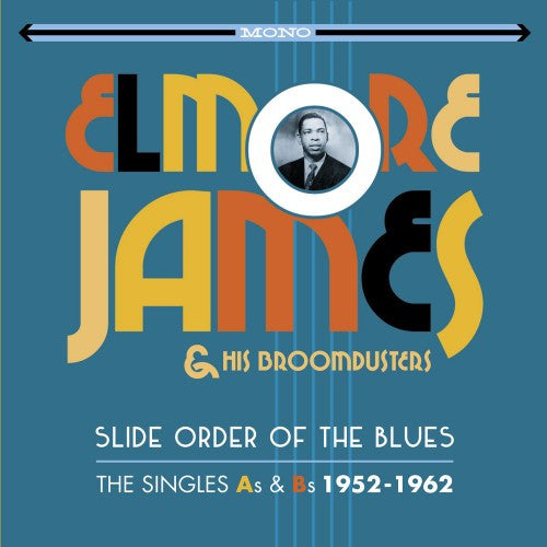 Elmore James & His Broomdusters : Slide Order Of The Blues - The Singles As & Bs 1952-1962 (2xCD, Comp, Mono)