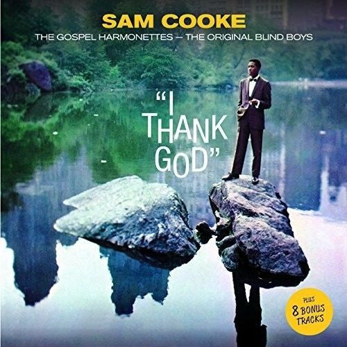 Sam Cooke - Five Blind Boys Of Alabama - The Original Gospel Harmonettes : “I Thank God” (CD, Comp, RE, RM)