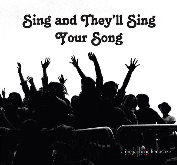 Various : Sing And They’ll Sing Your Song (A Megaphone Keepsake) (CD, Album)