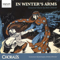 Robert Chilcott, Choralis (2), Gretchen Kuhrmann : In Winter's Arms: Seasonal Music By Bob Chilcott (CD, Album)