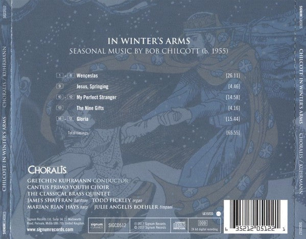 Robert Chilcott, Choralis (2), Gretchen Kuhrmann : In Winter's Arms: Seasonal Music By Bob Chilcott (CD, Album)