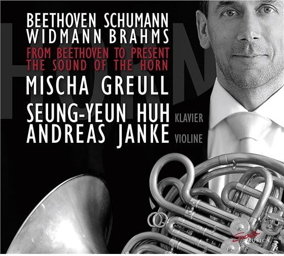 Ludwig van Beethoven, Robert Schumann, Jörg Widmann, Johannes Brahms, Mischa Greull, Seung-Yeun Huh, Andreas Janke : From Beethoven To Present: The Sound Of The Horn (CD, Album)