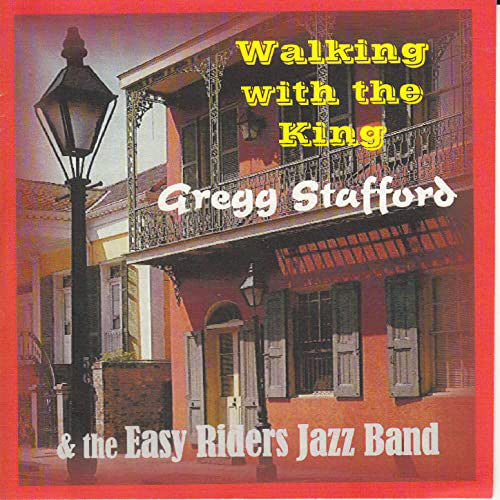 Gregg Stafford  &  The Easy Riders Jazz Band : Walking With The King (CD, Album)