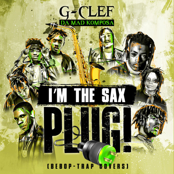 G-Clef Da Mad Komposa* : I'm The Sax Plug! (Bebop - Trap Covers) (CDr, Album)