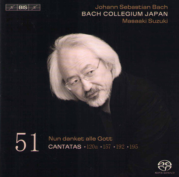 Johann Sebastian Bach, Bach Collegium Japan, Masaaki Suzuki : Cantatas 51: ►120a ►157 ►192 ►195 (Nun Danket Alle Gott) (SACD, Hybrid, Multichannel)