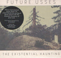 Future Usses : The Existential Haunting (CD, Album)