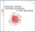 Michael Bates' Outside Sources : A Fine Balance (CD, Album)