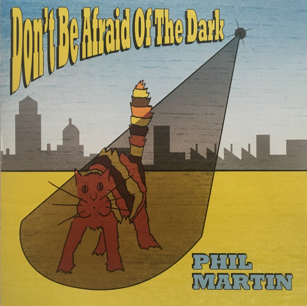 Phil Martin (3) : Don’t Be Afraid Of The Dark (CD, Album)