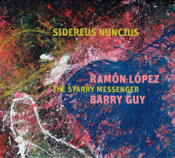 Ramón López – Barry Guy : Sidereus Nuncius – The Starry Messenger (CD, Album)