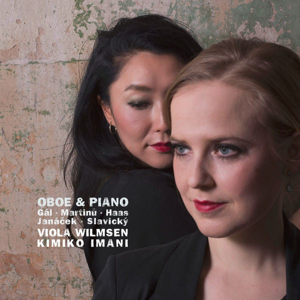 Hans Gal, Bohuslav Martinů, Pavel Haas, Leoš Janáček, Klement Slavický, Viola Wilmsen, Kimiko Imani : Oboe & Piano (CD, Album)