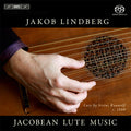 Jakob Lindberg : Jacobean Lute Music (SACD, Hybrid, Multichannel, Album)