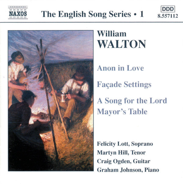 Sir William Walton, Felicity Lott, Martyn Hill, Craig Ogden, Graham Johnson (2) : Anon In Love  • Façade Settings • A Song For The Lord Mayor's Table (CD, RE)