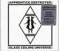 Apprentice Destroyer : Glass Ceiling Universe (CD, Album, Dig)