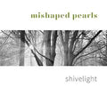 Mishaped Pearls : Shivelight (CD, Album)