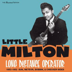 Little Milton : Long Distance Operator (1953-1962 Sun, Meteor, Bobbin, & Checker Sides) (CD, Comp, RM)