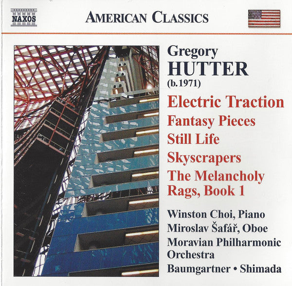 Gregory Hutter – Winston Choï , Piano - Miroslav Šafář , Oboe - The Moravian Philharmonic Orchestra / Andreas Baumgartner • Toshiyuki Shimada : Electric Traction • Fantasy Pieces • Still Life • Skyscrapers • The Melancholy Rags, Book 1 (CD)