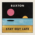 Buxton : Stay Out Late (CD, Album)