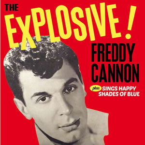 Freddy Cannon : The Explosive! Freddy Cannon + Sings Happy Shades Of Blue (CD, Comp, RM)