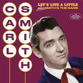 Carl Smith (3) : Let's Live A Little Plus Smith's The Name (CD, Comp, RM)