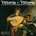 Various : Vittoria-Vittoria: A Recital Of Seventeenth Century Italian And English Songs (CD, Album)