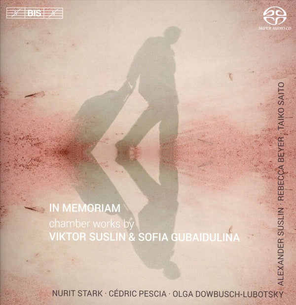 Виктор Суслин, Sofia Gubaidulina - Nurit Stark, Cédric Pescia, Olga Dowbusch-Lubotsky, Александр Суслин, Rebecca Beyer, Taiko Saito : In Memoriam Chamber Works By Viktor Suslin & Sofia Gubaidulina (SACD, Hybrid, Multichannel, Album)