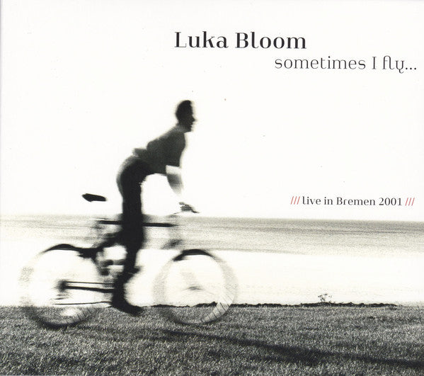 Luka Bloom : Sometimes I Fly... Live In Bremen 2001 (CD, Album)