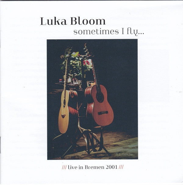 Luka Bloom : Sometimes I Fly... Live In Bremen 2001 (CD, Album)