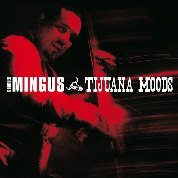 Charles Mingus : Tijuana Moods (CD, Album, RE)