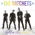The Ratchets : Gotta Be Cool (7")