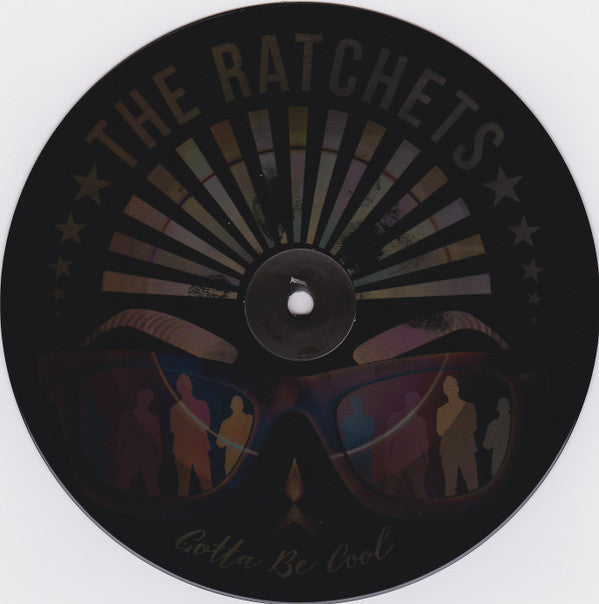 The Ratchets : Gotta Be Cool (7")