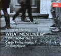 Bohuslav Martinů - The Czech Philharmonic Orchestra, Jiří Bělohlávek : What Men Live By / Symphony No.1 (CD, Album)