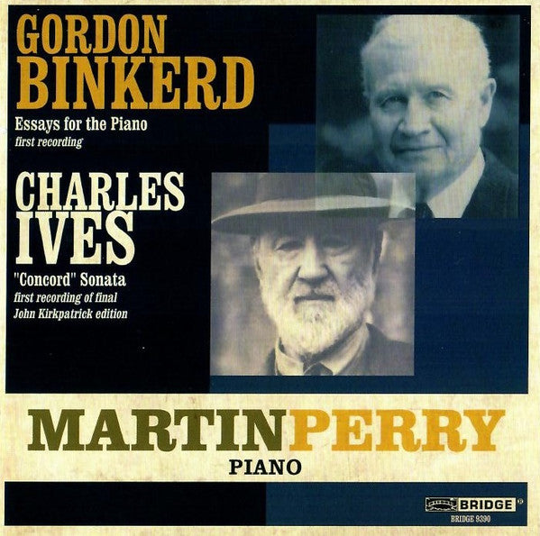 Martin Perry (4) - Gordon Binkerd / Charles Ives : Essays For The Piano (First Recording) / "Concord Sonata" (First Recording Of Final John Kirkpatrick Edition) (CD)