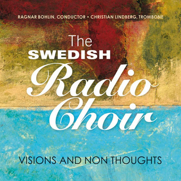 Radiokören, Ragnar Bohlin, Christian Lindberg : Visions And Non Thoughts (CD, Album)