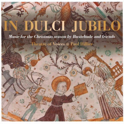 Theatre Of Voices, Paul Hillier : In Dulci Jubilo: Music For The Christmas Season By Buxtehude And Friends (SACD, Album)
