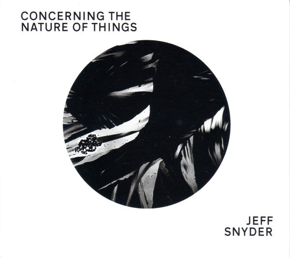 Jeff Snyder : Concerning the Nature of Things (CD, Album)