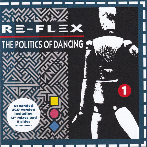 Re-Flex (2) : The Politics Of Dancing (CD, Album, RE + CD, Comp + RM, Exp)