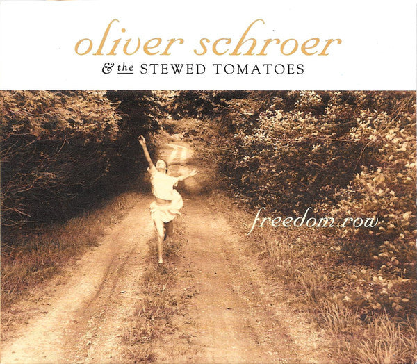 Oliver Schroer & The Stewed Tomatoes : Freedom Row (CD, Album)