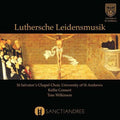 St Salvator's Chapel Choir, University Of St. Andrews*, Kellie Consort, Tom Wilkinson (5) : Luthersche Leidensmusik (CD)